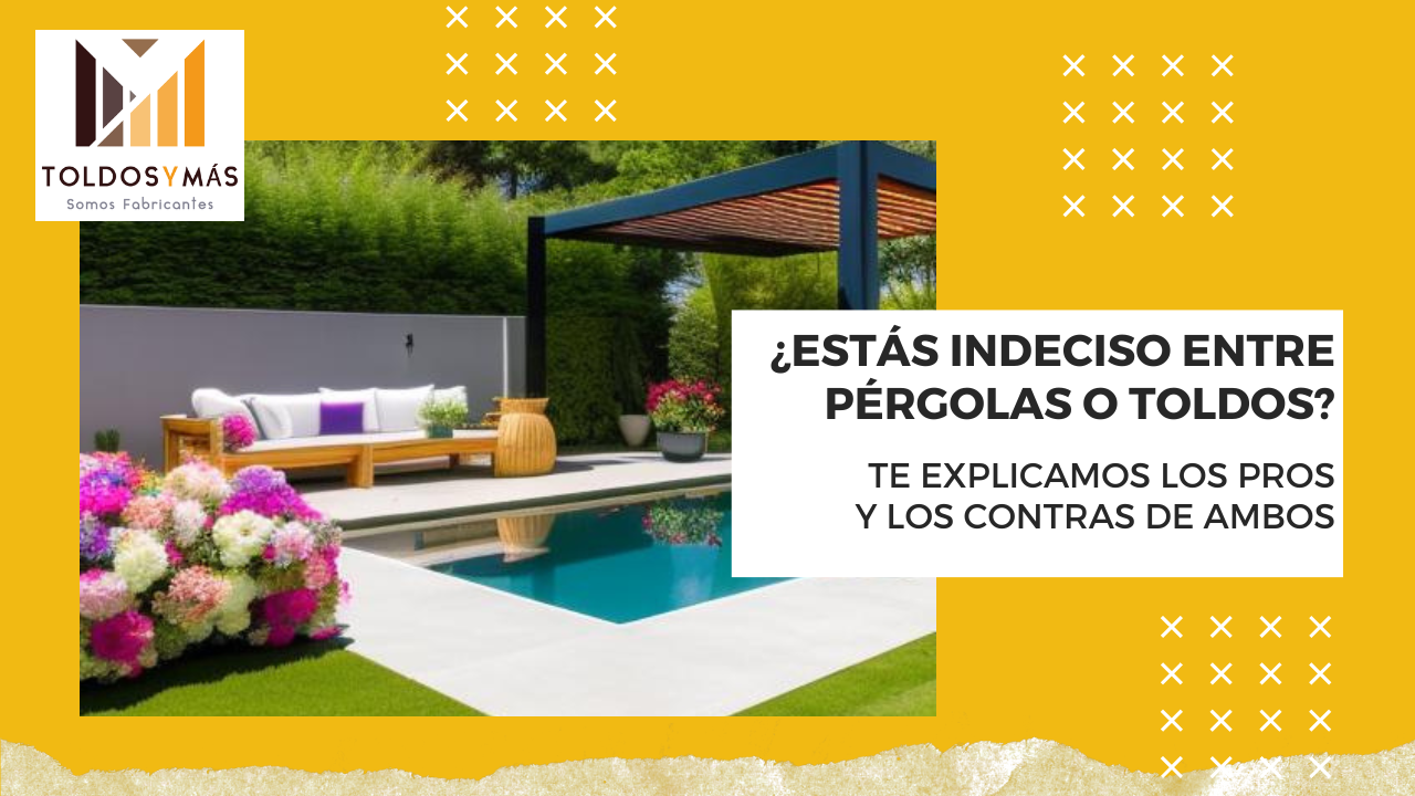 Pérgola vs Toldo - Ventajas y desventajas