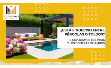 Pérgola vs Toldo - Ventajas y desventajas
